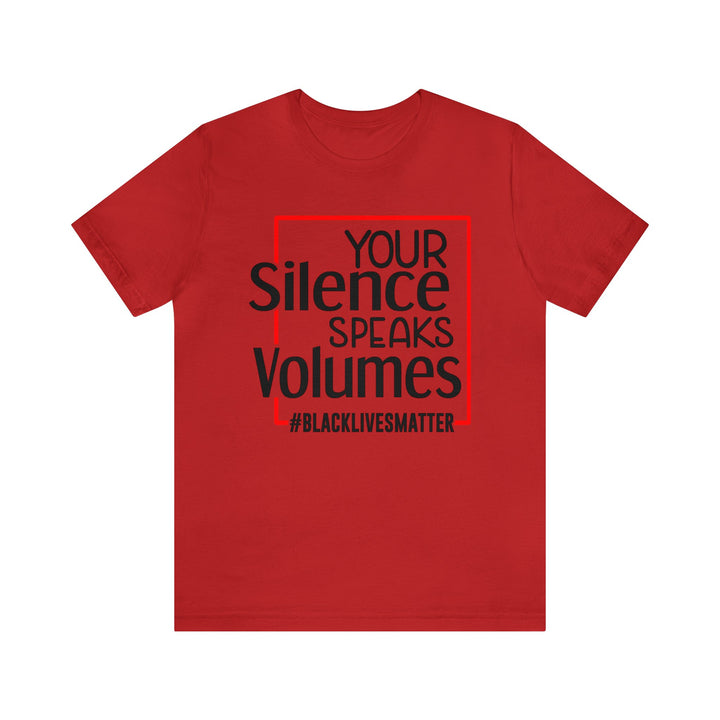 Your Silence Speaks Volumes Unisex Shirt - Beguiling Phenix Boutique