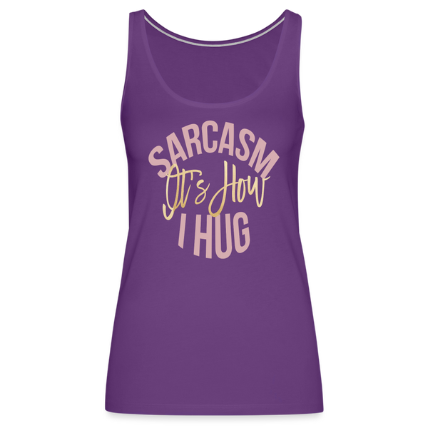 Sarcasm Is How I Hug Tank Top - purple