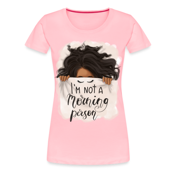 Not A Morning Person Women’s Premium T-Shirt - pink