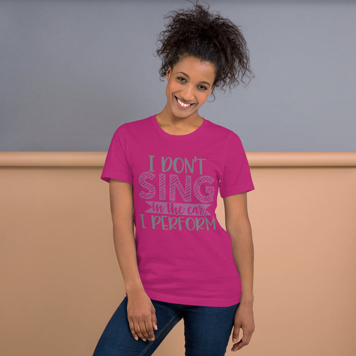 I Don't Sing Unisex T-Shirt, Beguiling Phenix Boutique