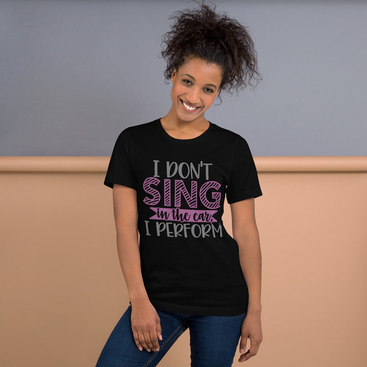 I Don't Sing Unisex T-Shirt, Beguiling Phenix Boutique