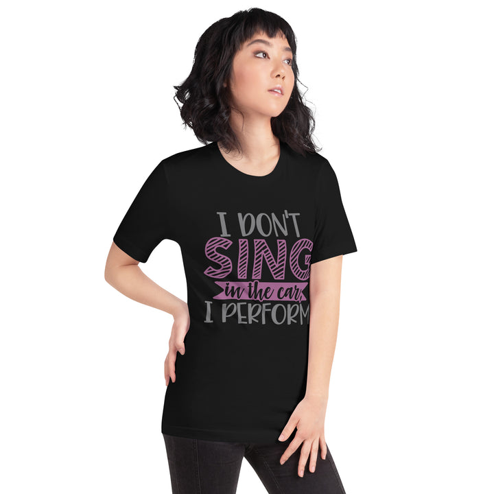 I Don't Sing Unisex T-Shirt, Beguiling Phenix Boutique