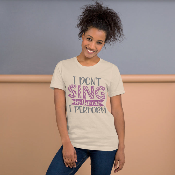 I Don't Sing Unisex T-Shirt, Beguiling Phenix Boutique