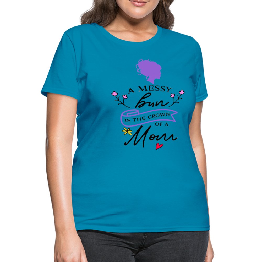 A Messy Bun Is The Crown of A Mom Shirt - Beguiling Phenix Boutique