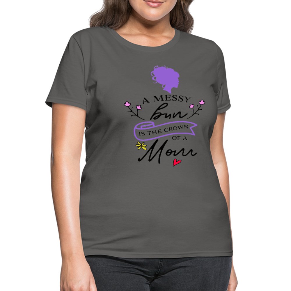 A Messy Bun Is The Crown of A Mom Shirt - Beguiling Phenix Boutique