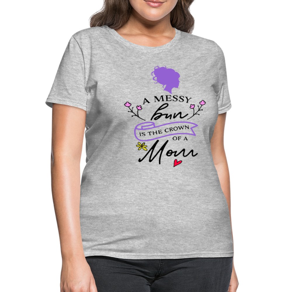 A Messy Bun Is The Crown of A Mom Shirt - Beguiling Phenix Boutique