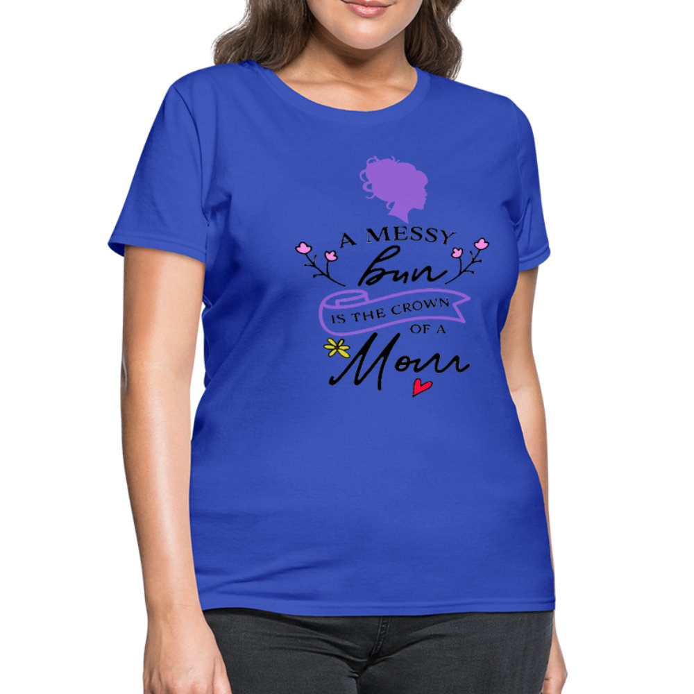 A Messy Bun Is The Crown of A Mom Shirt - Beguiling Phenix Boutique