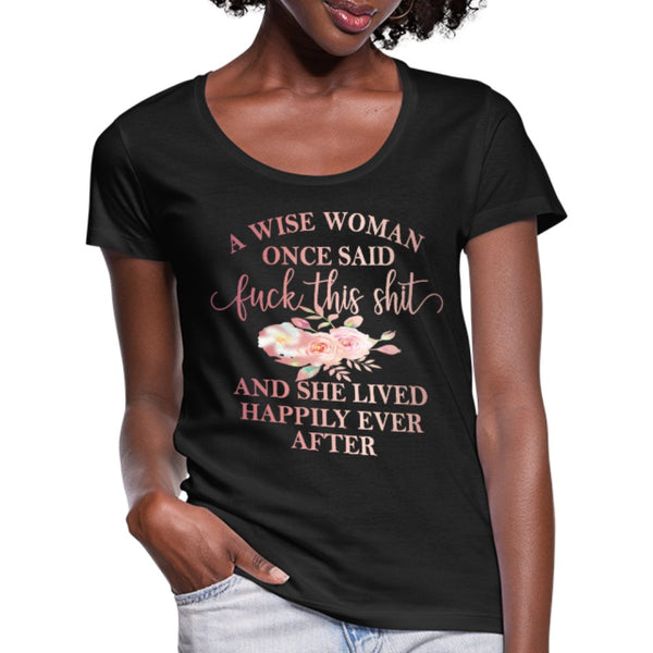 A Wise Woman Once Said Women's Scoop Neck Shirt - Beguiling Phenix Boutique