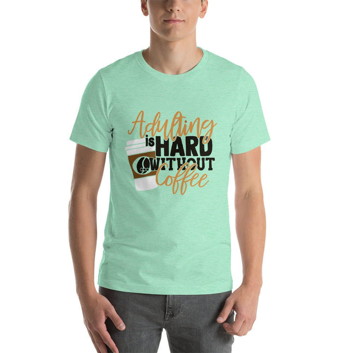 Adulting Is Hard Without Coffee Unisex Shirt - Beguiling Phenix Boutique