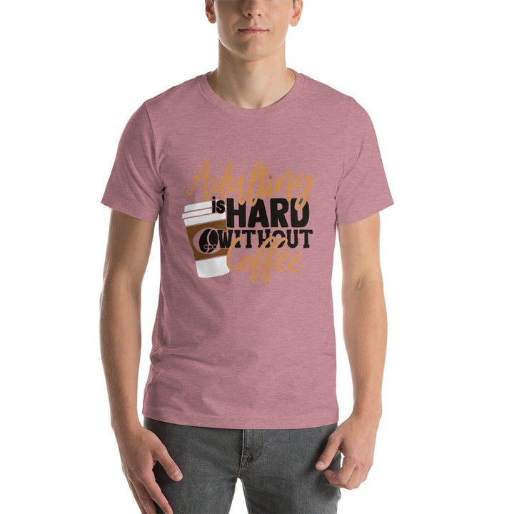 Adulting Is Hard Without Coffee Unisex Shirt - Beguiling Phenix Boutique