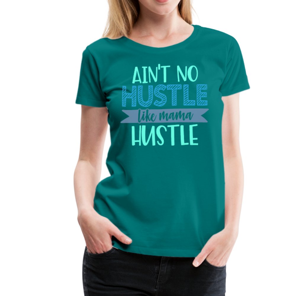 Ain't No Hustle Like Mama Hustle Women’s Premium Shirt - Beguiling Phenix Boutique