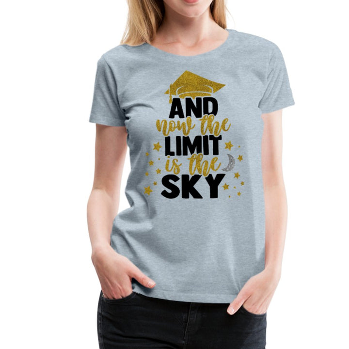 And Now The Limit Is The Sky Graduation Shirt - Beguiling Phenix Boutique