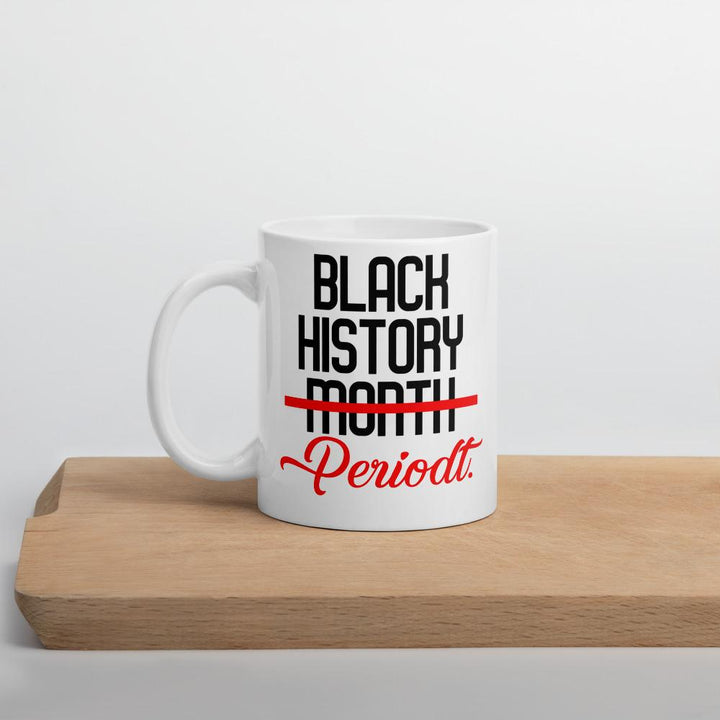 Black History Periodtt Mug- White - Beguiling Phenix Boutique