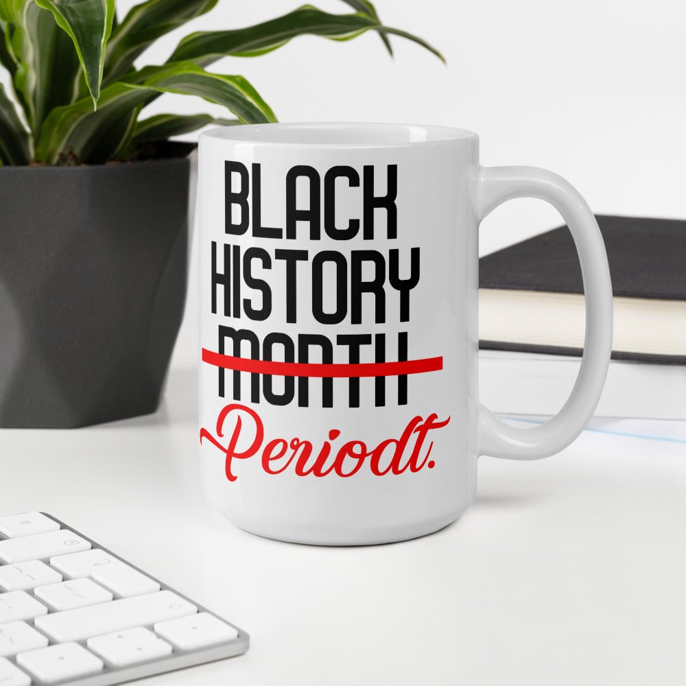 Black History Periodtt Mug- White - Beguiling Phenix Boutique