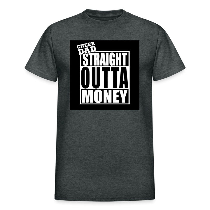 Cheer Dad Straight Outta Money Ultra Cotton Adult Shirt - Beguiling Phenix Boutique