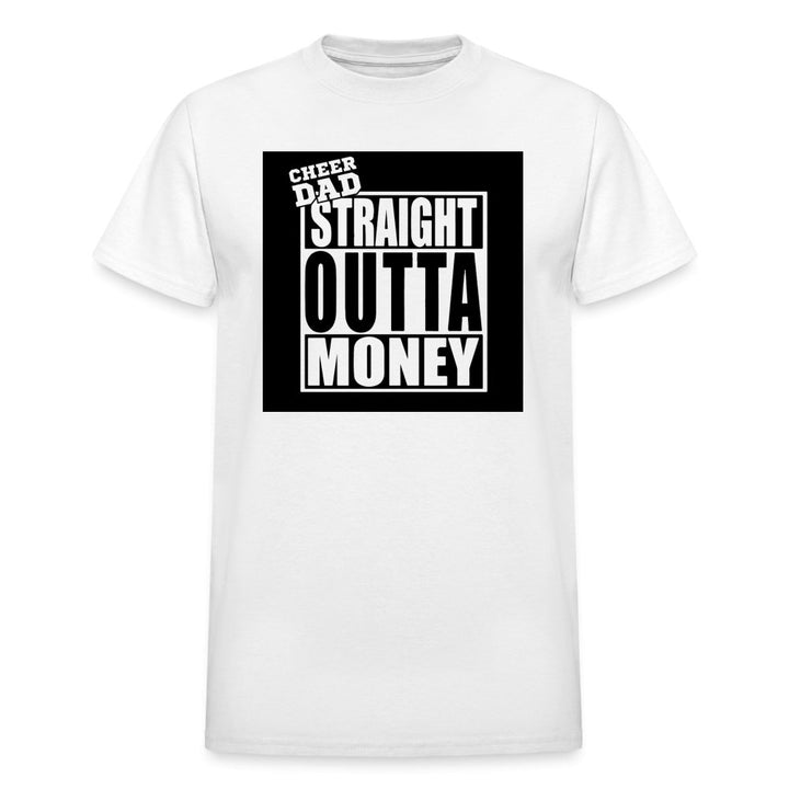Cheer Dad Straight Outta Money Ultra Cotton Adult Shirt - Beguiling Phenix Boutique