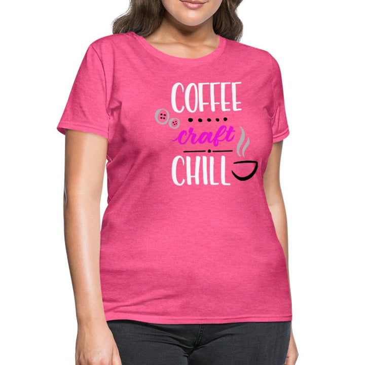 Coffee Craft Chill Women's Shirt - Beguiling Phenix Boutique
