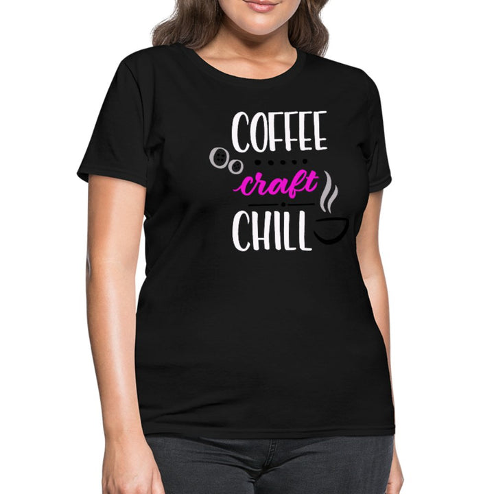 Coffee Craft Chill Women's Shirt - Beguiling Phenix Boutique