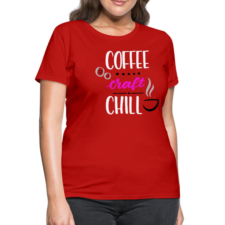 Coffee Craft Chill Women's Shirt - Beguiling Phenix Boutique