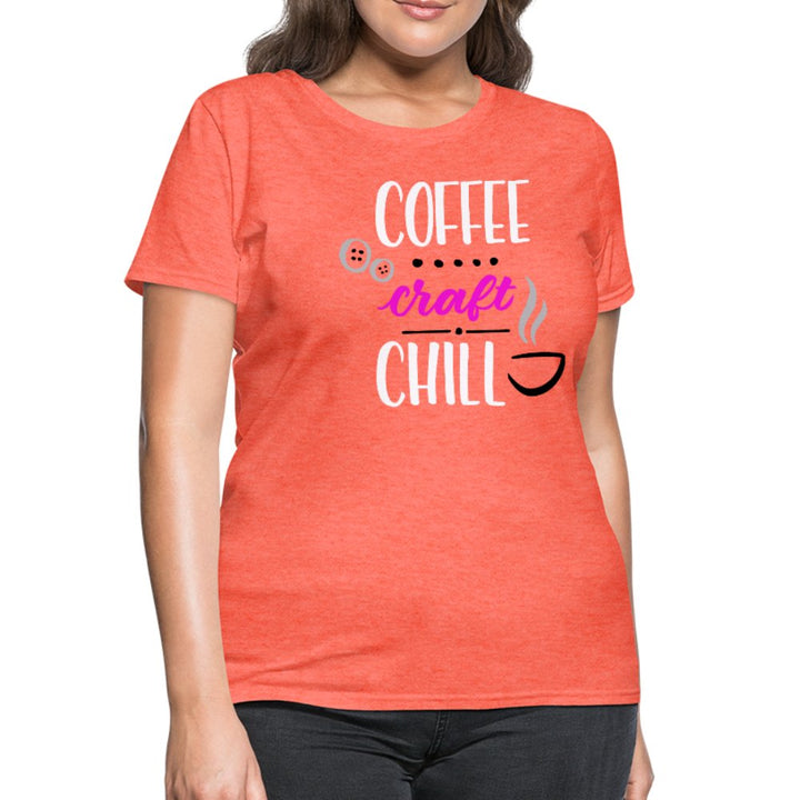 Coffee Craft Chill Women's Shirt - Beguiling Phenix Boutique