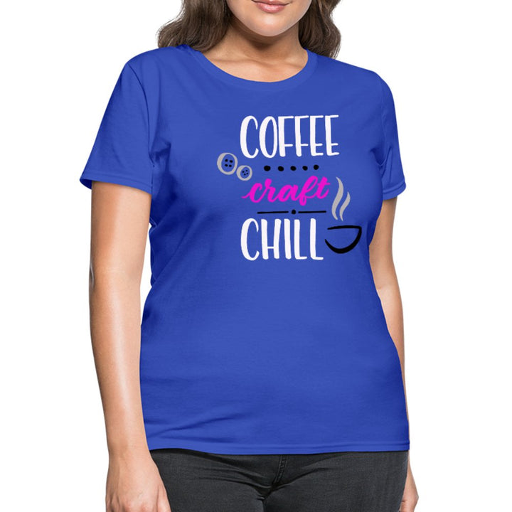 Coffee Craft Chill Women's Shirt - Beguiling Phenix Boutique