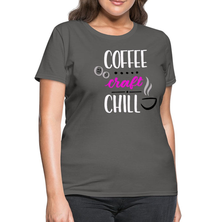 Coffee Craft Chill Women's Shirt - Beguiling Phenix Boutique