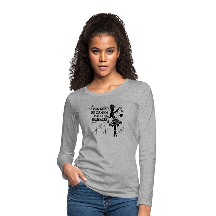Divas Don't Do Drama Long Sleeve Shirt - Beguiling Phenix Boutique