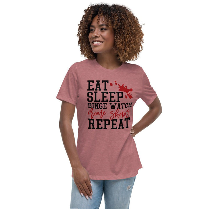 Eat Sleep Binge Watch Crime Shows Women's Relaxed Shirt - Beguiling Phenix Boutique