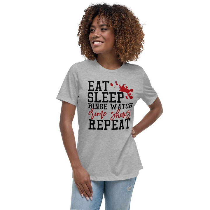 Eat Sleep Binge Watch Crime Shows Women's Relaxed Shirt - Beguiling Phenix Boutique