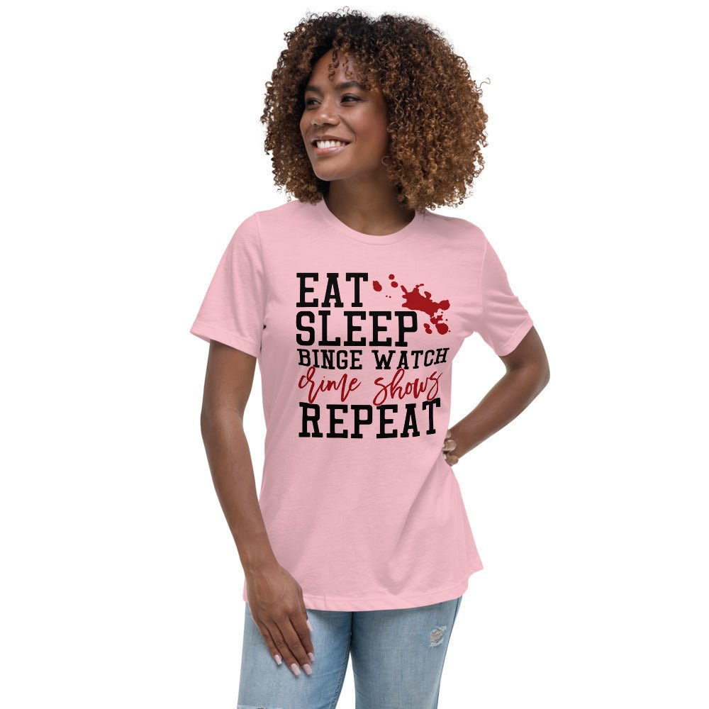 Eat Sleep Binge Watch Crime Shows Women's Relaxed Shirt - Beguiling Phenix Boutique