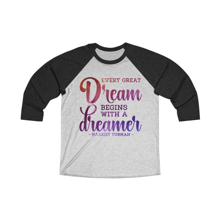 Every Great Dream Unisex 3/4 Sleeve Shirt - Beguiling Phenix Boutique