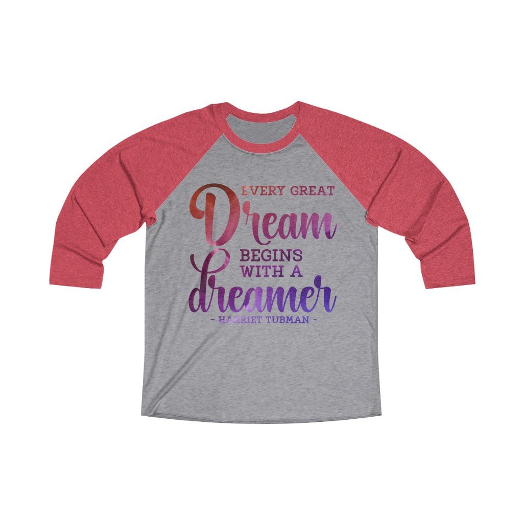 Every Great Dream Unisex 3/4 Sleeve Shirt - Beguiling Phenix Boutique