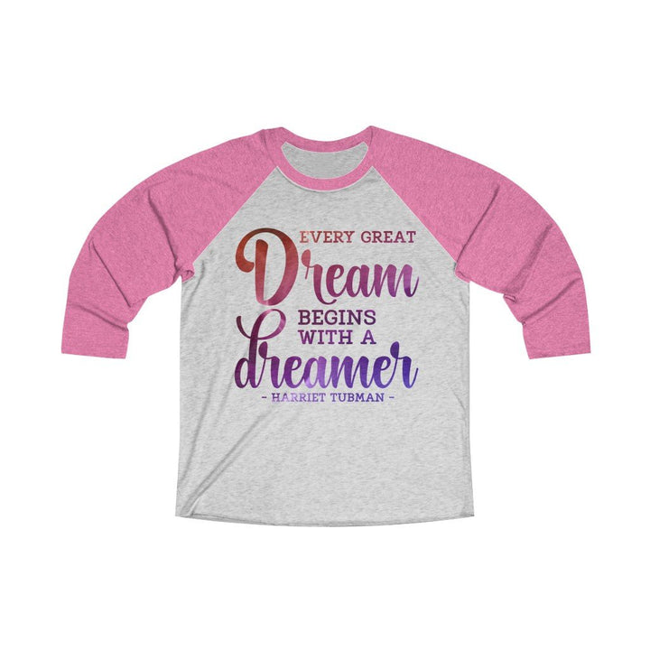 Every Great Dream Unisex 3/4 Sleeve Shirt - Beguiling Phenix Boutique