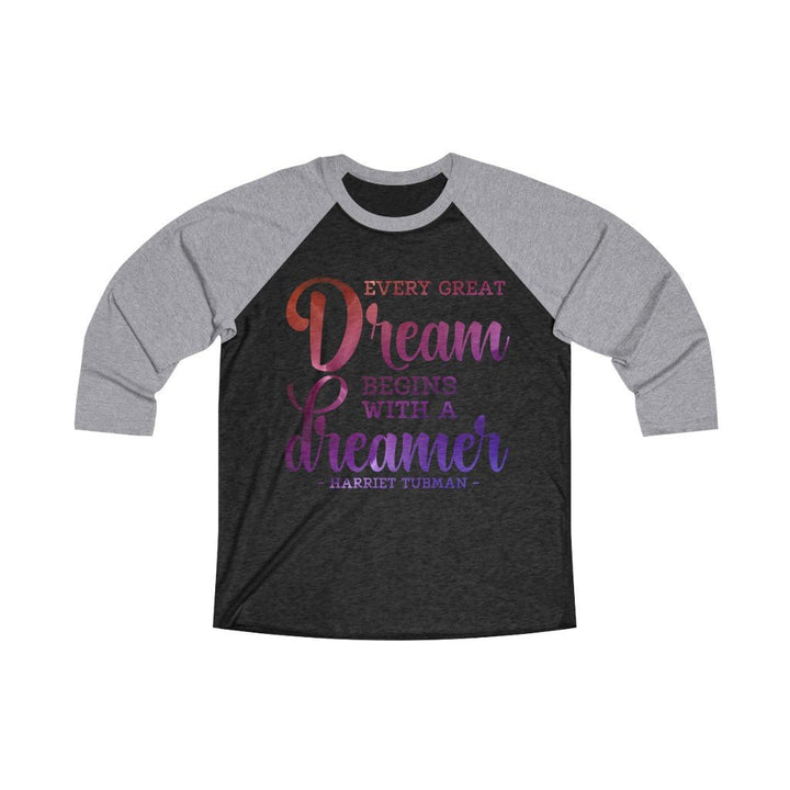Every Great Dream Unisex 3/4 Sleeve Shirt - Beguiling Phenix Boutique