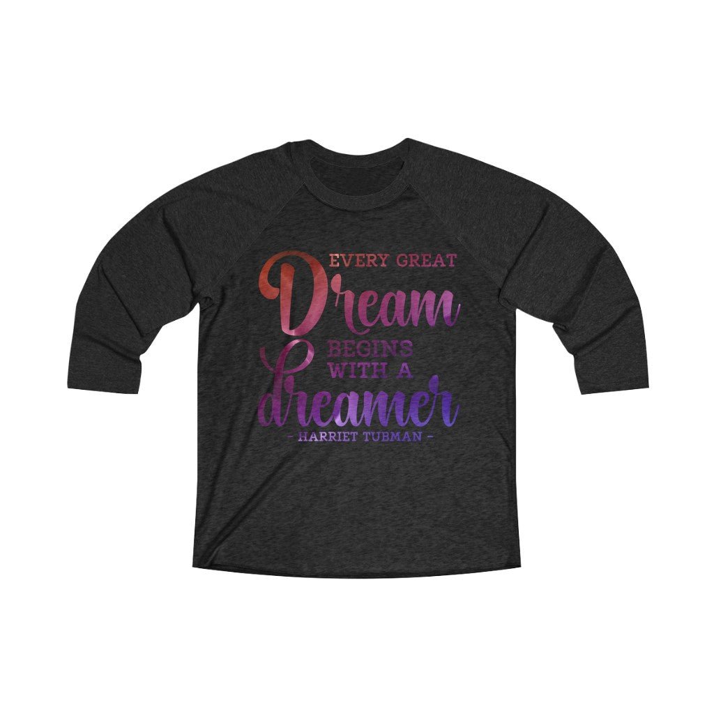 Every Great Dream Unisex 3/4 Sleeve Shirt - Beguiling Phenix Boutique