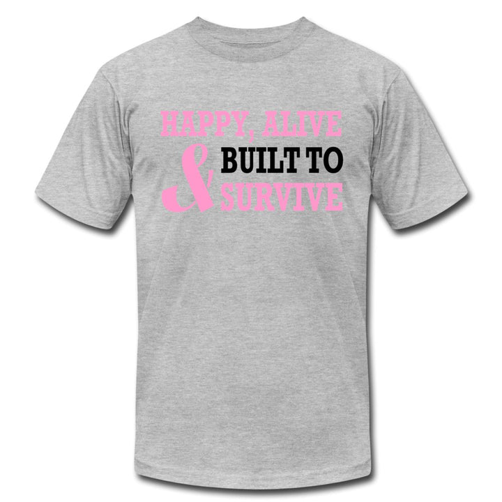 Happy Alive Built To Survive Unisex Shirt - Beguiling Phenix Boutique