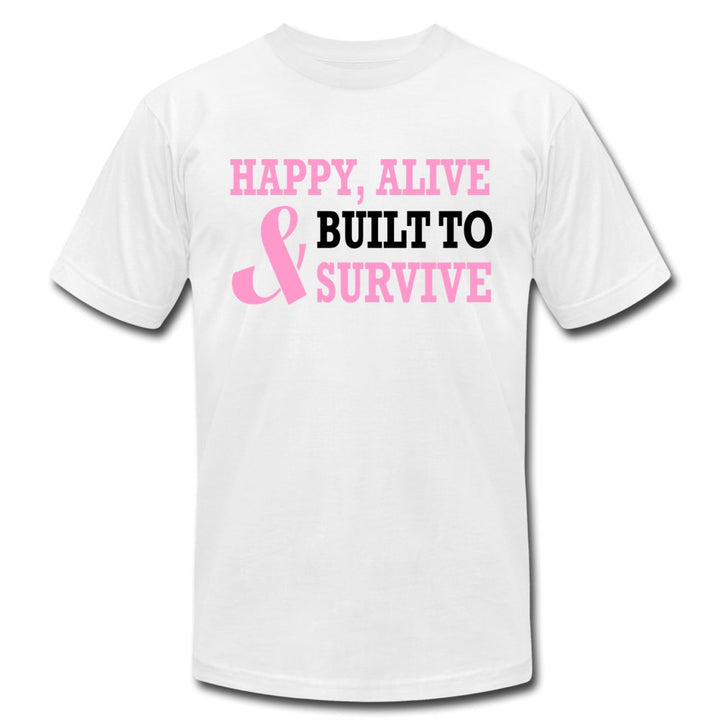 Happy Alive Built To Survive Unisex Shirt - Beguiling Phenix Boutique