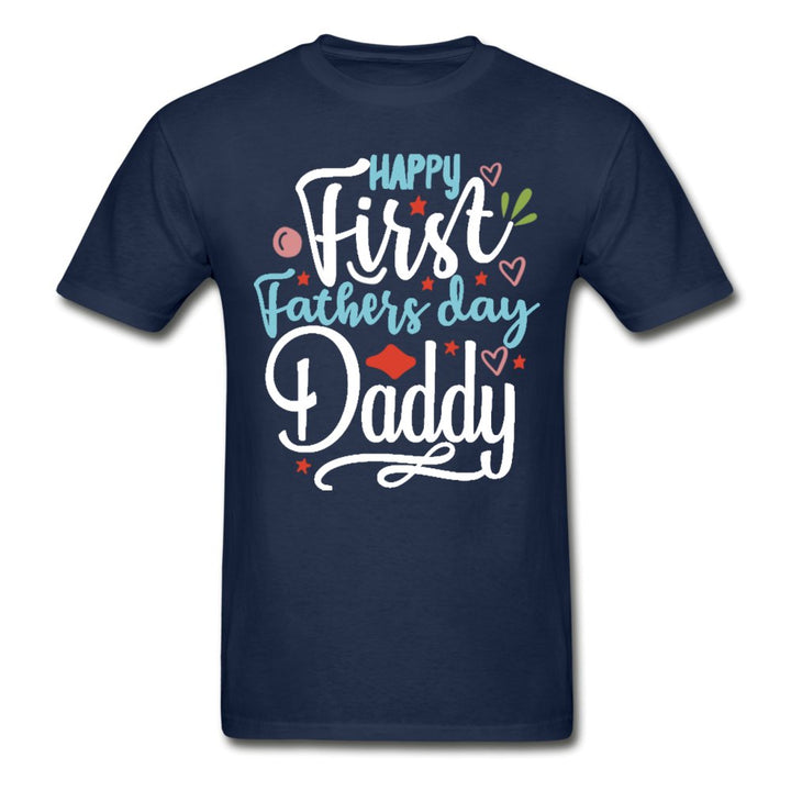 Happy First Father's Day Daddy Tagless Shirt - Beguiling Phenix Boutique