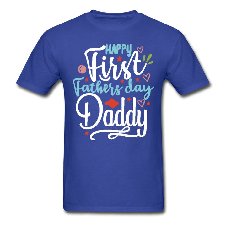 Happy First Father's Day Daddy Tagless Shirt - Beguiling Phenix Boutique