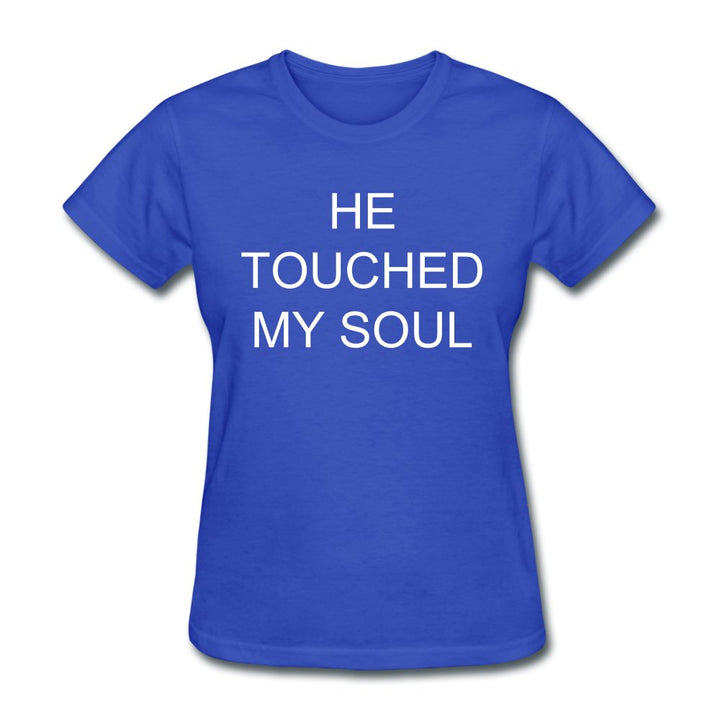 He Touched My Soul Shirt - Beguiling Phenix Boutique