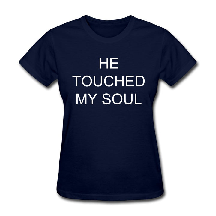 He Touched My Soul Shirt - Beguiling Phenix Boutique