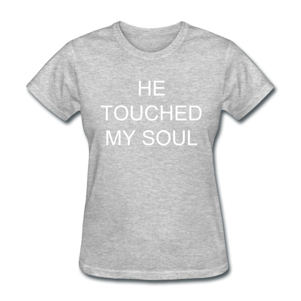He Touched My Soul Shirt - Beguiling Phenix Boutique