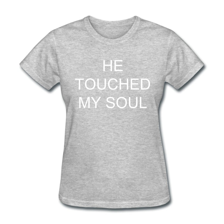 He Touched My Soul Shirt - Beguiling Phenix Boutique