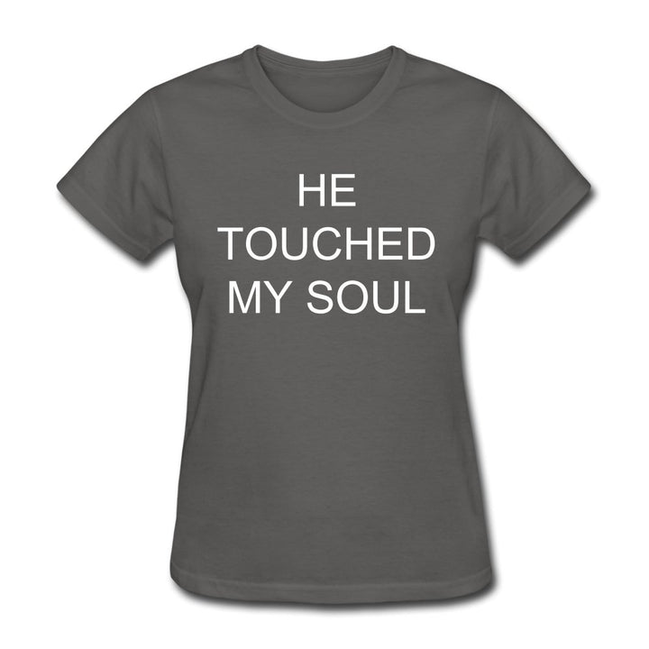 He Touched My Soul Shirt - Beguiling Phenix Boutique