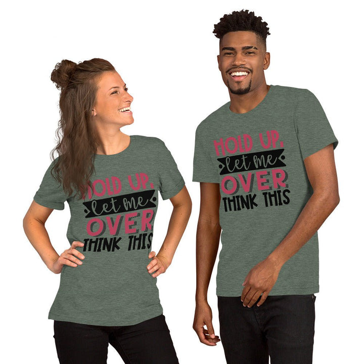 Hold Up Let Me Overthink This Unisex Shirt - Beguiling Phenix Boutique