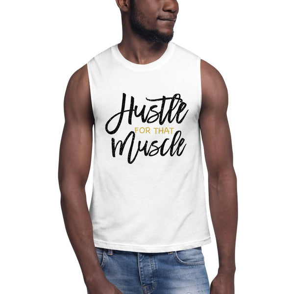Hustle For That Muscle Unisex Muscle Shirt - Beguiling Phenix Boutique