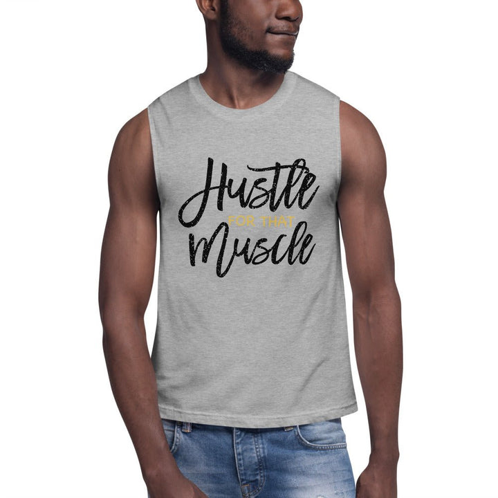 Hustle For That Muscle Unisex Muscle Shirt - Beguiling Phenix Boutique