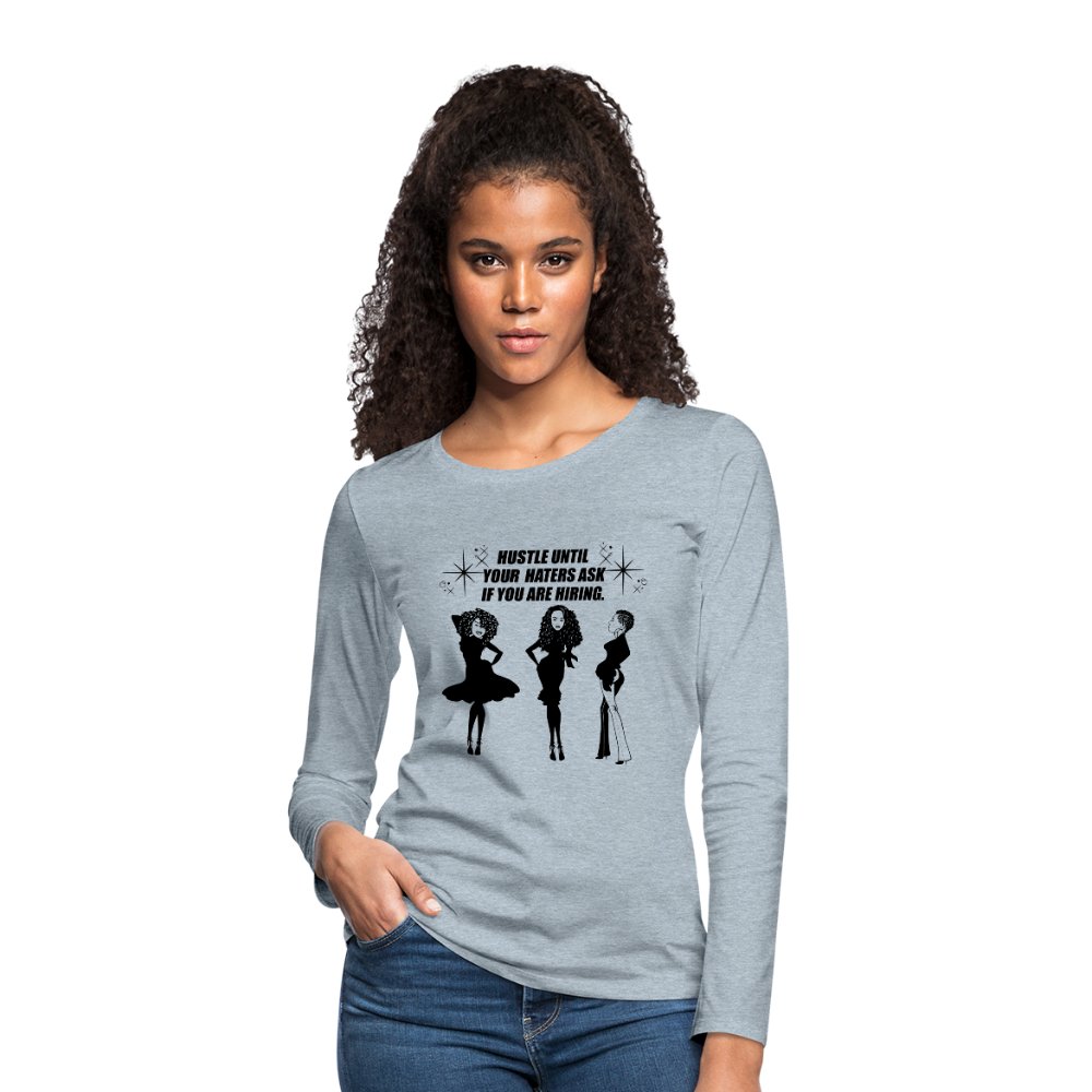 Hustle Until Your Haters Ask If You're Hiring Long Sleeve Shirt - Beguiling Phenix Boutique