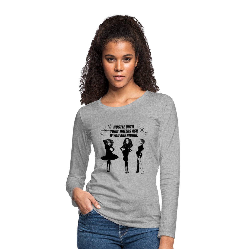 Hustle Until Your Haters Ask If You're Hiring Long Sleeve Shirt - Beguiling Phenix Boutique