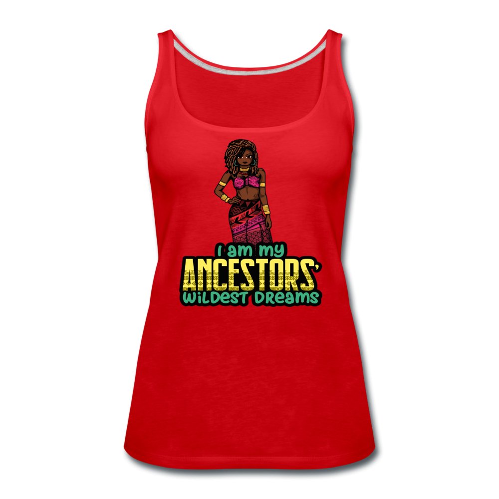 I Am My Ancestors Wildest Dreams Women’s Premium Tank - Beguiling Phenix Boutique